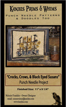 Load image into Gallery viewer, Crocks-Crows & Black Eyed Susans -PUNCH NEEDLE PATTERN- Printed And Mailed - Kanikis