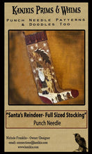 Load image into Gallery viewer, Santa&#39;s Reindeer Full Sized Stocking- Punch Needle-Instant Download - Kanikis
